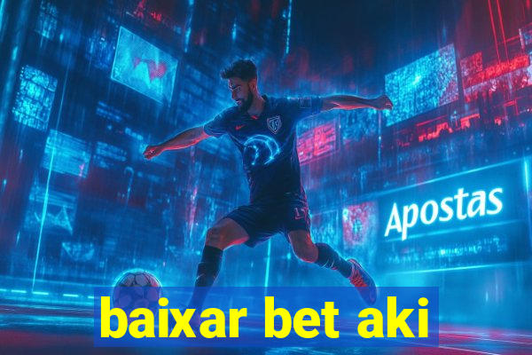 baixar bet aki